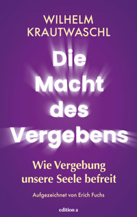 Die Macht des Vergebens - Wilhelm Krautwaschl - ebook