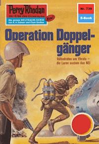Perry Rhodan 739: Operation Doppelgänger -  H. G. Francis - ebook