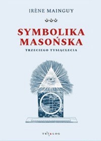 Symbolika masońska trzeciego tysiąclecia - Mainguy Irene - książka