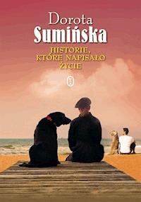 Historie, które napisało życie - Dorota Sumińska - ebook
