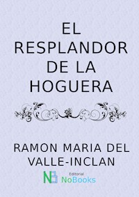El resplandor de la hoguera - Ramón Del Valle Inclán - ebook