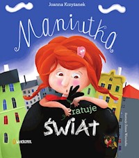 Maniutka ratuje świat - Krzyżanek Joanna - książka
