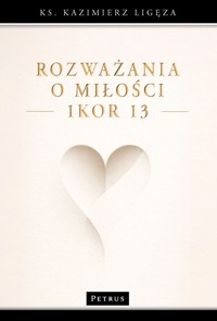Rozważania o miłości (1Kor 13) - Kazimierz Ligęza - książka