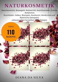 NATURKOSMETIK SELBER MACHEN - Diana Da Silva - ebook