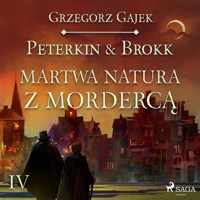 Peterkin i Brokk: Księga czterech. Peterkin & Brokk 4: Martwa natura z mordercą - Grzegorz Gajek - audiobook
