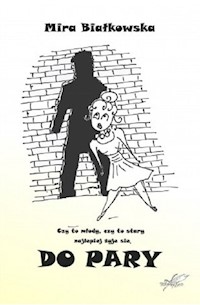 Do pary Czy to młody, czy to stary, najlepiej żyje się do pary - Białkowska Mira - książka