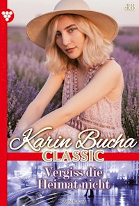 Vergiss die Heimat nicht - Karin Bucha - ebook