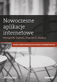 Nowoczesne aplikacje internetowe MongoDB Express AngularJS, Node.js - Dickey Jeff - książka