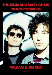 Incomprendidos: The Jesus and Mary Chain - William Reid - ebook
