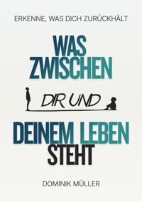 Was zwischen dir und deinem Leben steht - Dominik Müller - ebook