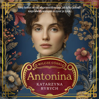 Wilcze córki. Antonina. Tom 1 - Katarzyna Ryrych - ebook + audiobook + książka