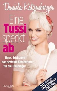 Eine Tussi speckt ab - Daniela Katzenberger - ebook