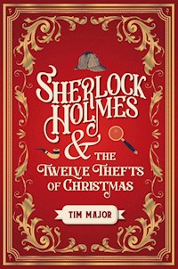 Sherlock Holmes and The Twelve Thefts of Christmas - Tim Major - ebook
