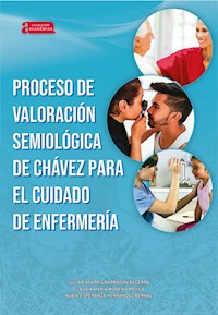 Proceso de valoración semiológica de Chávez para el cuidado de enfermería - Julián Andrés Barragán Becerra - ebook