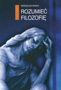 Rozumieć filozofię - Kiwka Mirosław - książka