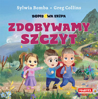 Bombowa ekipa Zdobywamy szczyt - Sylwia Bomba, Greg Collins - książka