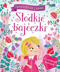 Opowieści na 5 minut Słodkie bajeczki - - książka