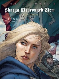Skarga Utraconych Ziem. Lady O'Mara, cykl 4 - Sudenne’owie. Tom 4 - Dufaux Jean, Teng Paul - książka