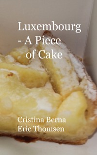 Luxembourg - A Piece of Cake - Cristina Berna - ebook