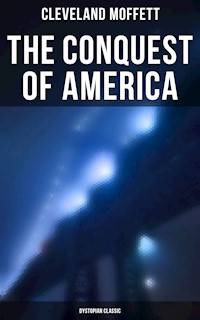 The Conquest of America: Dystopian Classic - Cleveland Moffett - ebook