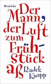 Der Mann, der Luft zum Frühstück aß - Radek Knapp - ebook