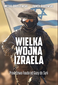 Wielka wojna Izraela. Prawdziwa Fauda od Gazy do Syrii - Michał Bruszewski, Paweł Rakowski - ebook