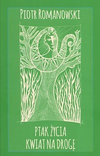 Ptak życia kwiat na drogę - Piotr Romanowski - książka