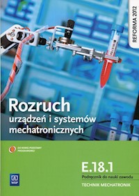 Rozruch urządzeń i systemów mechatronicznych E.18.1 Podręcznik do nauki zawodu technik mechatronik - Goździaszek Piotr - książka