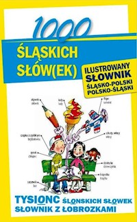 1000 śląskich słów(ek) Ilustrowany słownik polsko-śląski śląsko-polski - Sokół-Galwas Ewelina - książka
