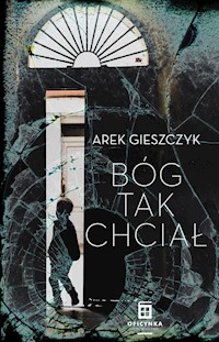 Bóg tak chciał - Gieszczyk Arek - ebook + książka