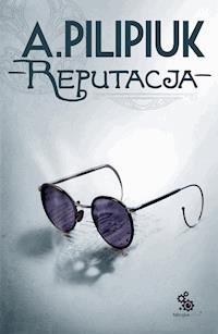 Reputacja - Andrzej Pilipiuk - ebook + audiobook + książka