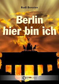 Berlin, hier bin ich - Rudi Benzien - ebook