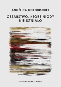 Cesarstwo, które nigdy nie istniało - Angélica Gorodischer - książka