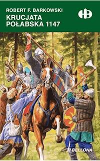 Krucjata połabska 1147 - Robert F. Barkowski - ebook