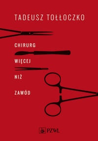 Chirurg. Więcej niż zawód - Tadeusz Tołłoczko - książka