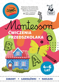 Montessori Ćwiczenia przedszkolaka 4-6 lata - Szcześniewska Marta, Szcześniewska Magdalena, Szcześniewska Katarzyna - książka