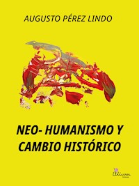 Neo-Humanismo y Cambio histórico - Augusto Pérez Lindo - ebook