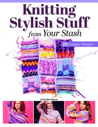 Knitting Stylish Stuff from Your Stash - Erica Berntsen - ebook