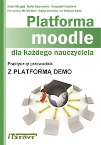 Platforma Moodle dla każdego nauczyciela - Mazgaj Rafał, Oparowki Rafał, Nadolski Krzysztof - książka
