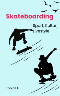 Skateboarding - Sport, Kultur, Livestyle - Tobias Hopfmüller - ebook