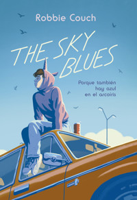 The Sky Blues: Porque también hay azul en el arcoíris - Couch Robbie - ebook