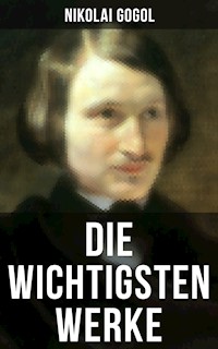 Die wichtigsten Werke von Nikolai Gogol - Nikolai Gogol - ebook