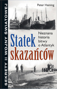 Statek skazańców. Nieznana historia bitwy o Atlantyk - Peter Haining - ebook