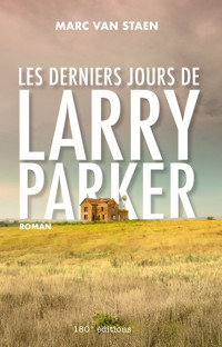 Les derniers jours de Larry Parker - Marc Van Staen - ebook
