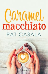 Caramel macchiato - Pat Casalà - ebook
