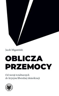 Oblicza przemocy - Jacek Migasiński - książka