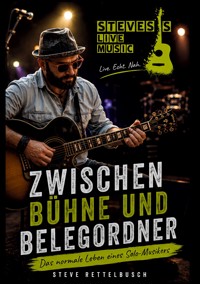 Zwischen Bühne und Belegordner - Steve Rettelbusch - ebook