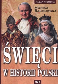 Święci w historii Polski - Monika Bachowska - książka