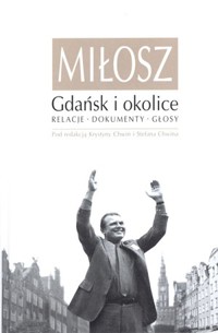 Miłosz. Gdańsk i okolice. Relacje, dokumenty, głosy -  - książka