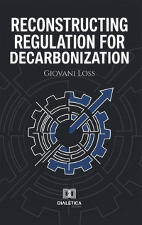 Reconstructing Regulation for Decarbonization - Giovani Loss - ebook